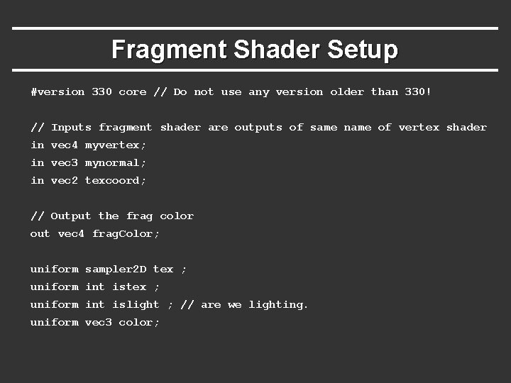 Fragment Shader Setup #version 330 core // Do not use any version older than Fragment Shader Setup #version 330 core // Do not use any version older than