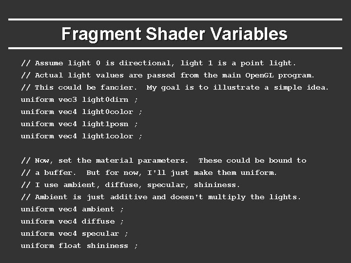 Fragment Shader Variables // Assume light 0 is directional, light 1 is a point Fragment Shader Variables // Assume light 0 is directional, light 1 is a point