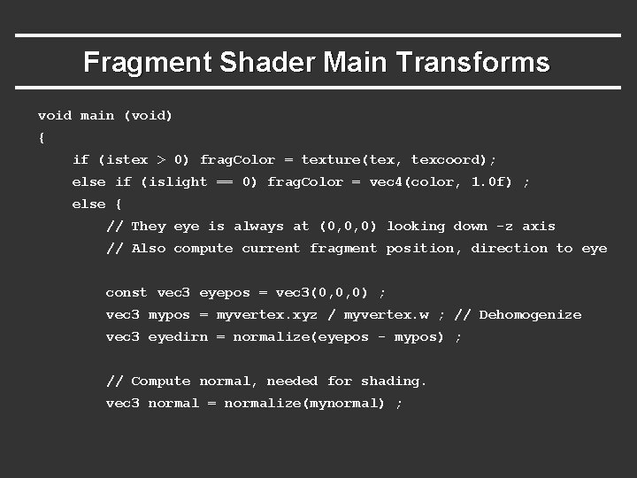 Fragment Shader Main Transforms void main (void) { if (istex > 0) frag. Color Fragment Shader Main Transforms void main (void) { if (istex > 0) frag. Color