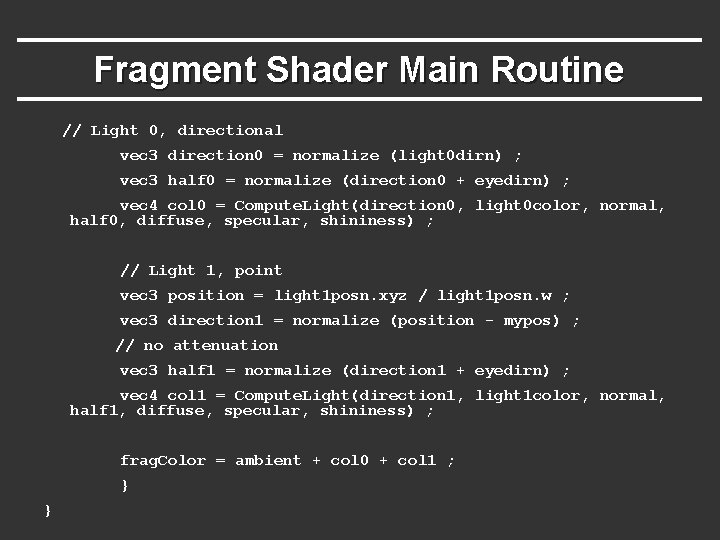 Fragment Shader Main Routine // Light 0, directional vec 3 direction 0 = normalize Fragment Shader Main Routine // Light 0, directional vec 3 direction 0 = normalize