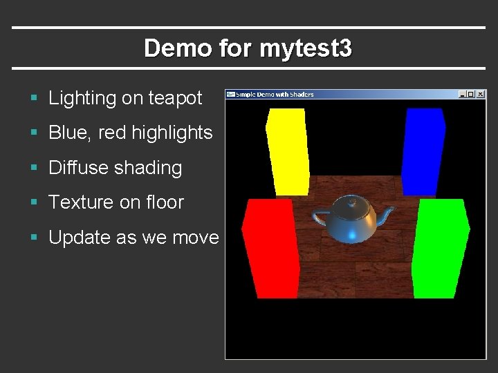 Demo for mytest 3 § Lighting on teapot § Blue, red highlights § Diffuse Demo for mytest 3 § Lighting on teapot § Blue, red highlights § Diffuse