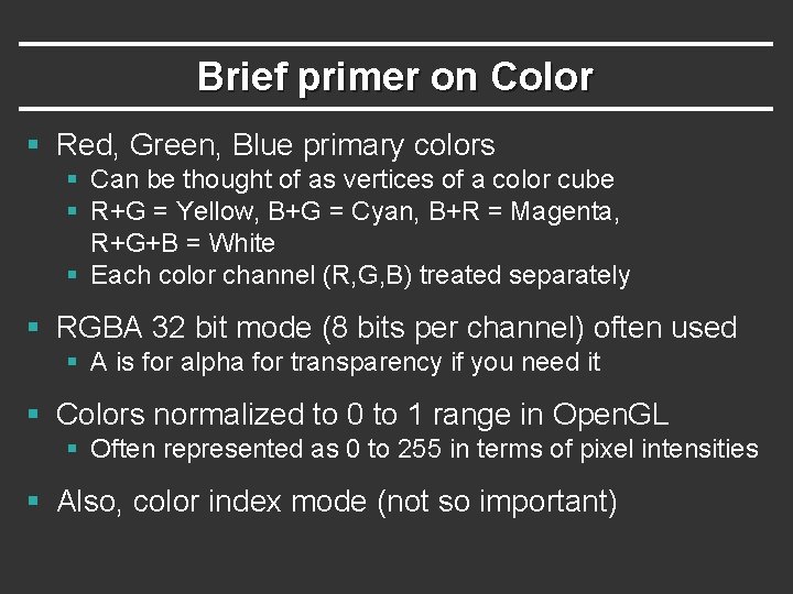 Brief primer on Color § Red, Green, Blue primary colors § Can be thought Brief primer on Color § Red, Green, Blue primary colors § Can be thought