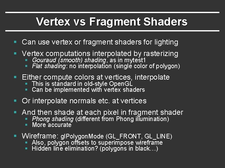 Vertex vs Fragment Shaders § Can use vertex or fragment shaders for lighting § Vertex vs Fragment Shaders § Can use vertex or fragment shaders for lighting §