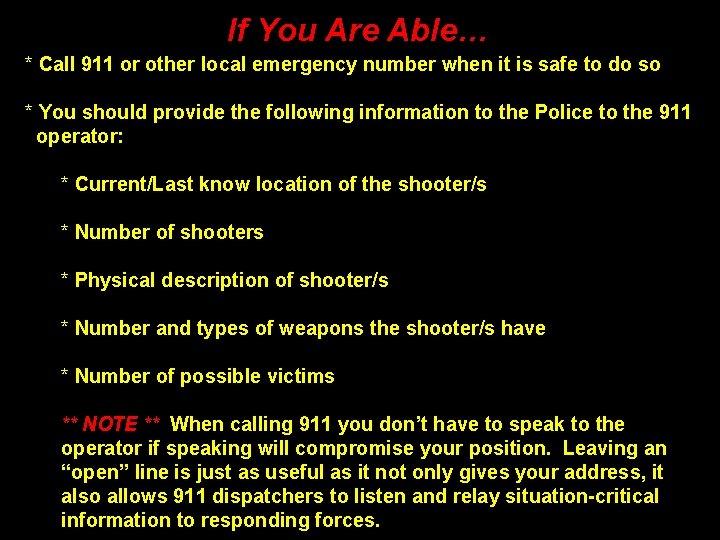 If You Are Able… * Call 911 or other local emergency number when it