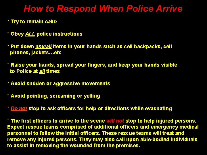 How to Respond When Police Arrive * Try to remain calm * Obey ALL