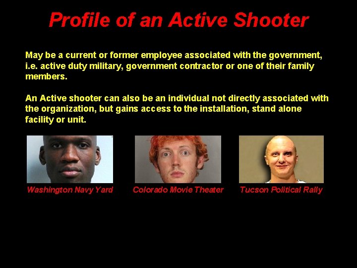 Profile of an Active Shooter May be a current or former employee associated with