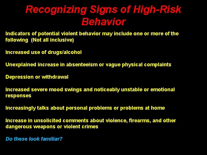 Recognizing Signs of High-Risk Behavior Indicators of potential violent behavior may include one or