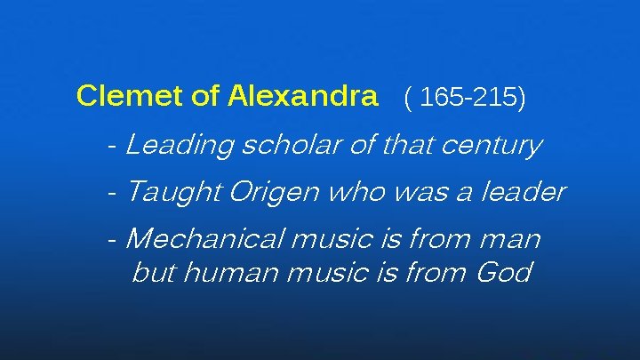 Clemet of Alexandra ( 165 -215) - Leading scholar of that century - Taught