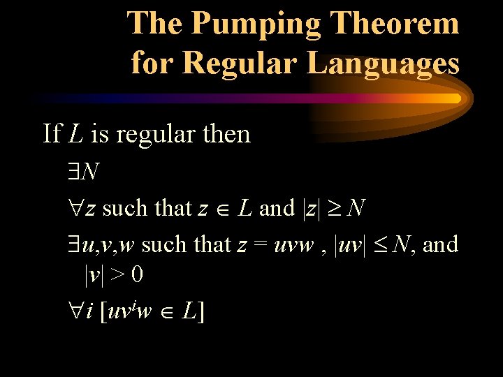 The Pumping Theorem for Regular Languages If L is regular then N z such