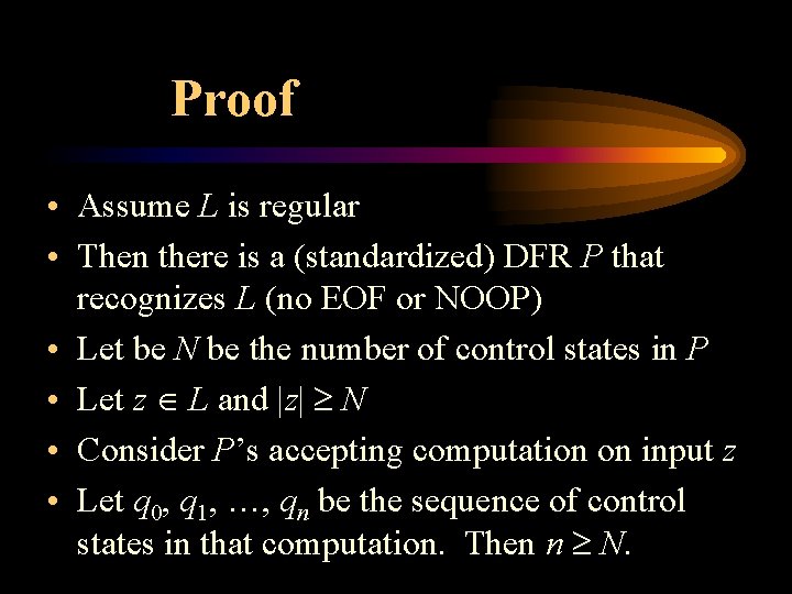 Proof • Assume L is regular • Then there is a (standardized) DFR P