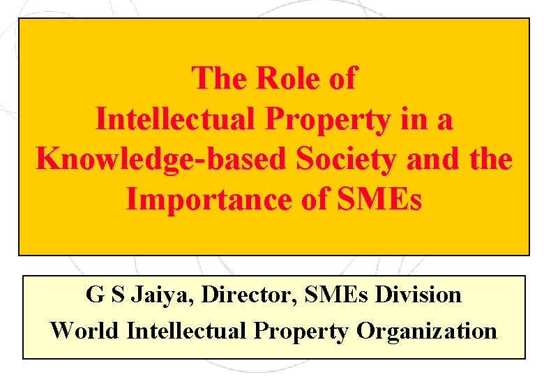 The Role of Intellectual Property in a Knowledge-based Society and the Importance of SMEs