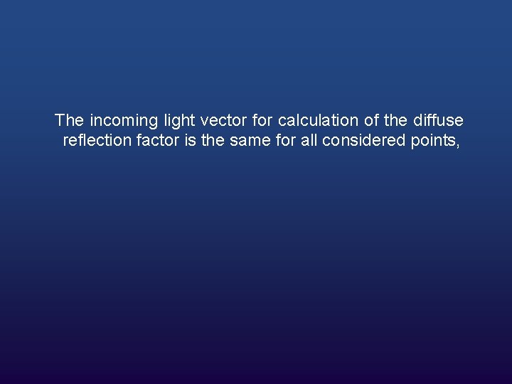 The incoming light vector for calculation of the diffuse reflection factor is the same