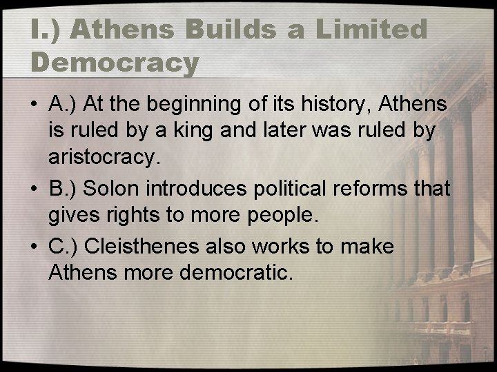 I. ) Athens Builds a Limited Democracy • A. ) At the beginning of