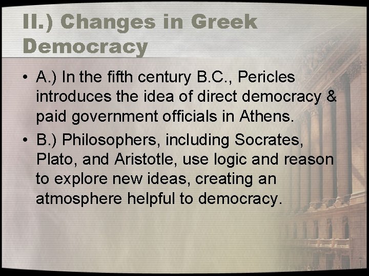 II. ) Changes in Greek Democracy • A. ) In the fifth century B.