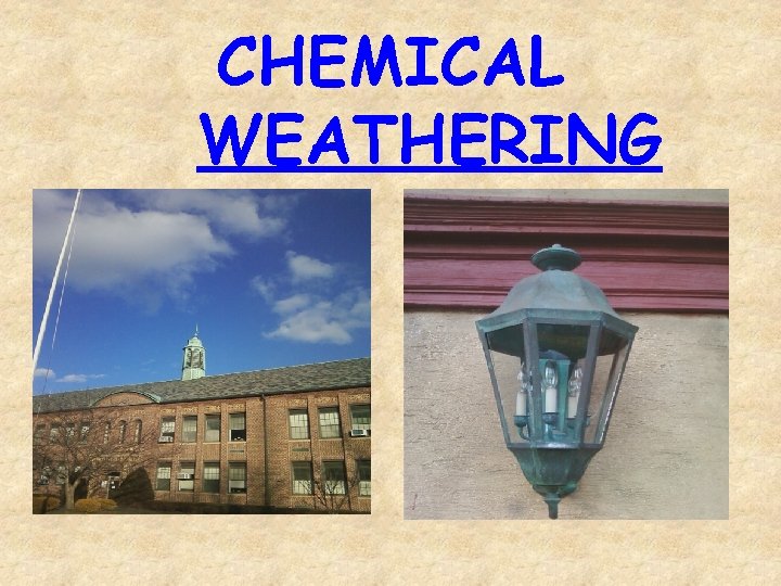 CHEMICAL WEATHERING 