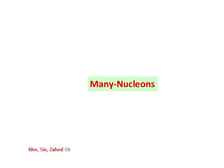 Many-Nucleons Rho, Sin, Zahed 09 