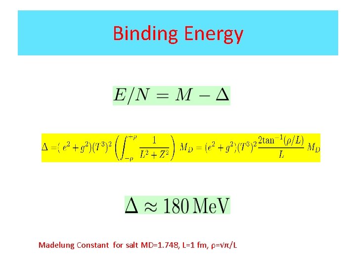 Binding Energy Madelung Constant for salt MD=1. 748, L=1 fm, ρ=√π/L 