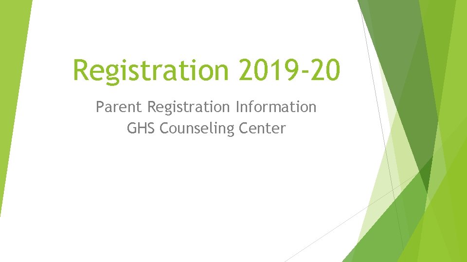 Registration 2019 -20 Parent Registration Information GHS Counseling Center 