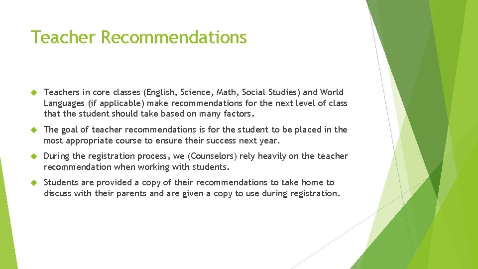 Teacher Recommendations Teachers in core classes (English, Science, Math, Social Studies) and World Languages