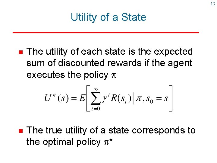 13 Utility of a State g g The utility of each state is the 13 Utility of a State g g The utility of each state is the