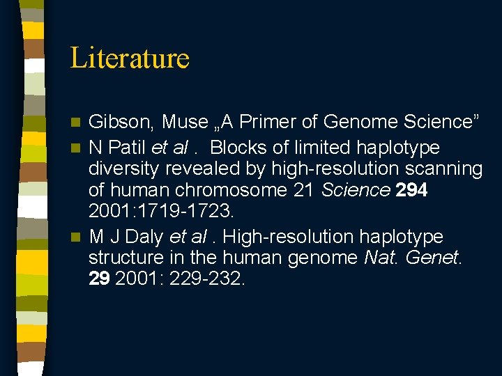 Literature Gibson, Muse „A Primer of Genome Science” n N Patil et al. Blocks