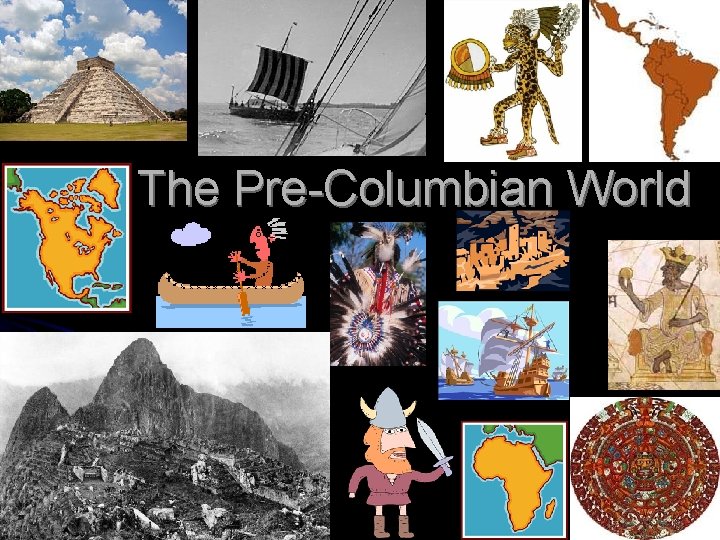 The Pre-Columbian World 