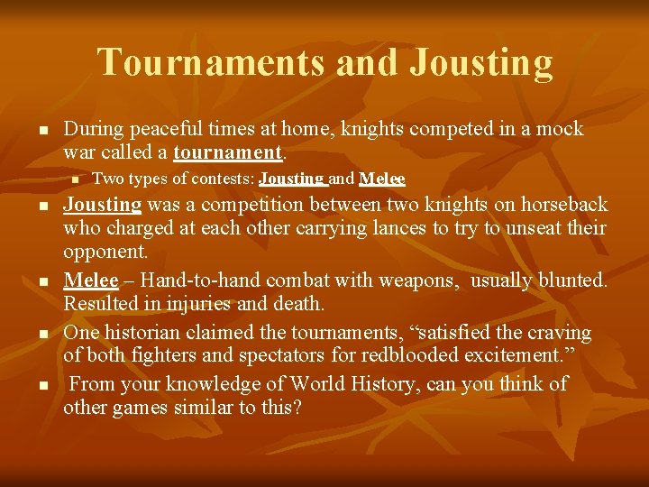 Tournaments and Jousting n During peaceful times at home, knights competed in a mock