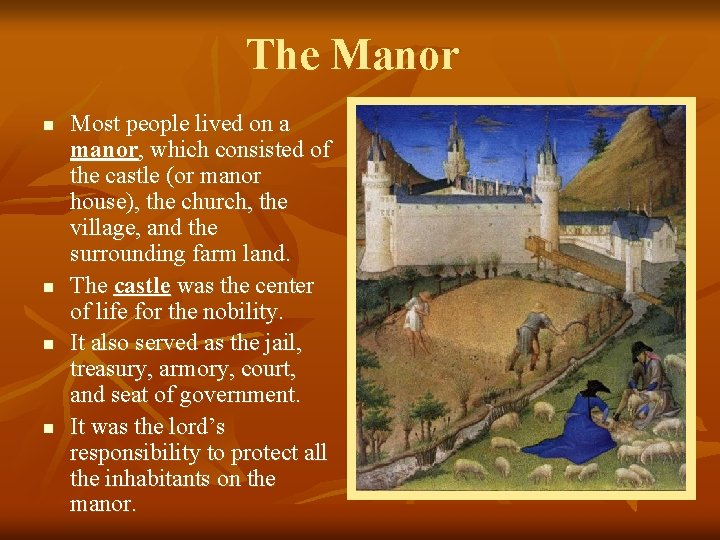The Manor n n Most people lived on a manor, which consisted of the