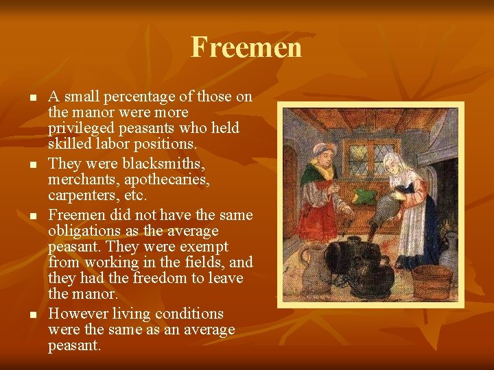 Freemen n n A small percentage of those on the manor were more privileged