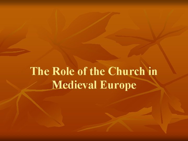 The Role of the Church in Medieval Europe 