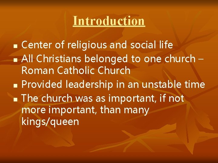 Introduction n n Center of religious and social life All Christians belonged to one