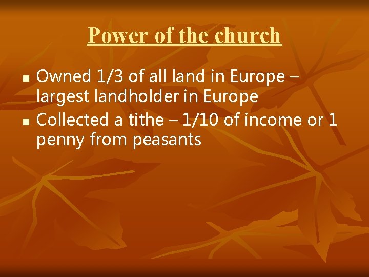 Power of the church n n Owned 1/3 of all land in Europe –