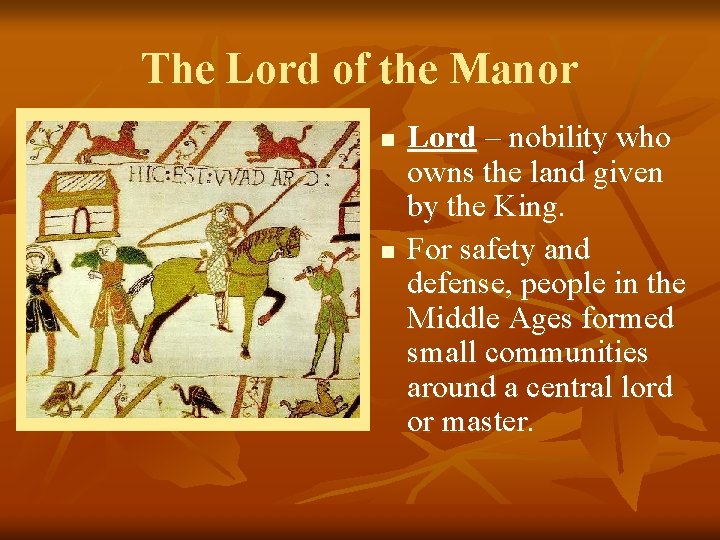 The Lord of the Manor n n Lord – nobility who owns the land