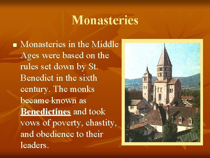 Monasteries n Monasteries in the Middle Ages were based on the rules set down
