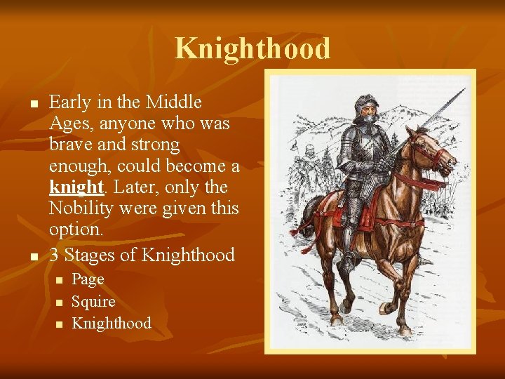 Knighthood n n Early in the Middle Ages, anyone who was brave and strong