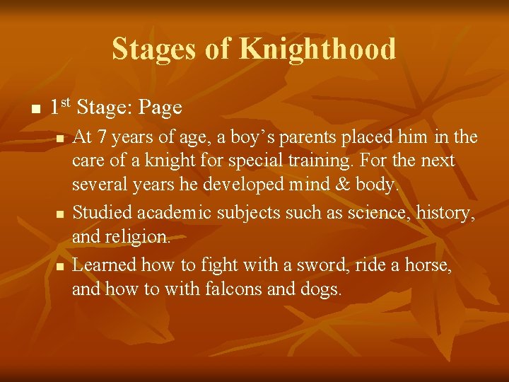 Stages of Knighthood n 1 st Stage: Page n n n At 7 years