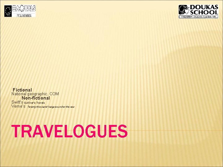 Fictional National geographic. COM Non-fictional Swift’s Gulliver’s Travels Verne’s Twenty thousand leagues under Fictional National geographic. COM Non-fictional Swift’s Gulliver’s Travels Verne’s Twenty thousand leagues under