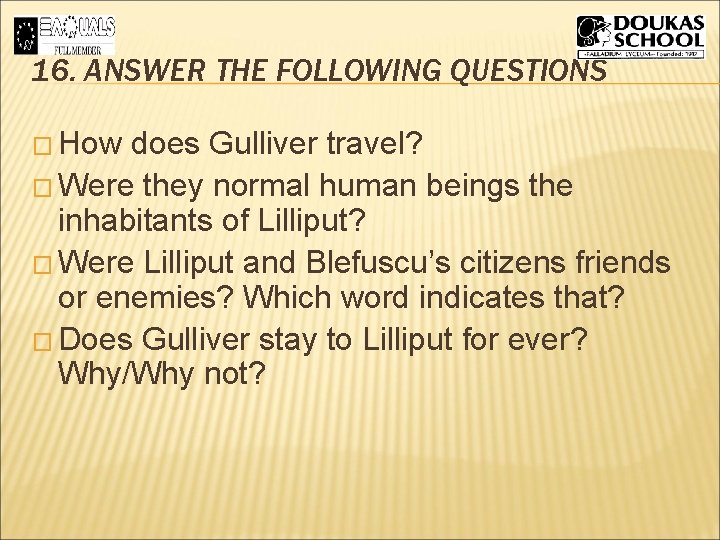 16. ANSWER THE FOLLOWING QUESTIONS � How does Gulliver travel? � Were they normal 16. ANSWER THE FOLLOWING QUESTIONS � How does Gulliver travel? � Were they normal