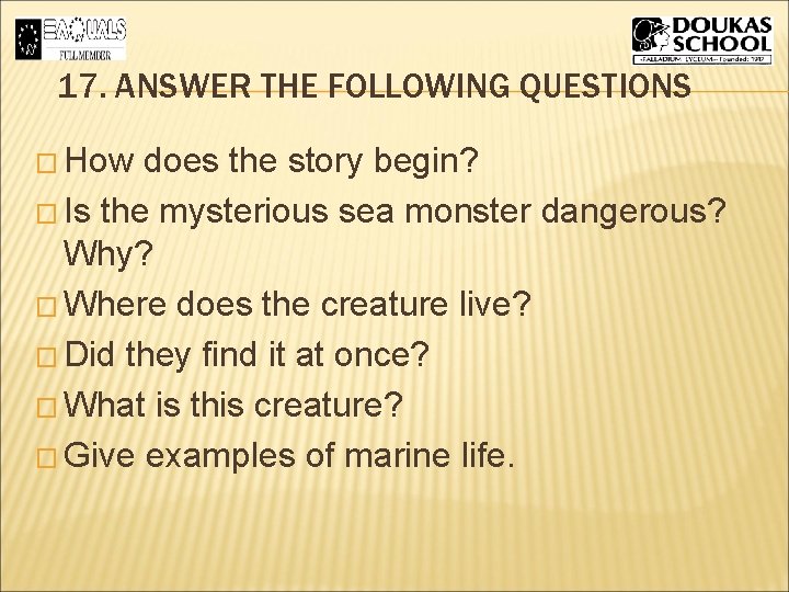17. ANSWER THE FOLLOWING QUESTIONS � How does the story begin? � Is the 17. ANSWER THE FOLLOWING QUESTIONS � How does the story begin? � Is the