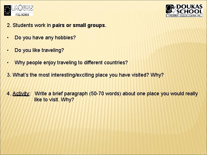 2. Students work in pairs or small groups. • Do you have any hobbies? 2. Students work in pairs or small groups. • Do you have any hobbies?