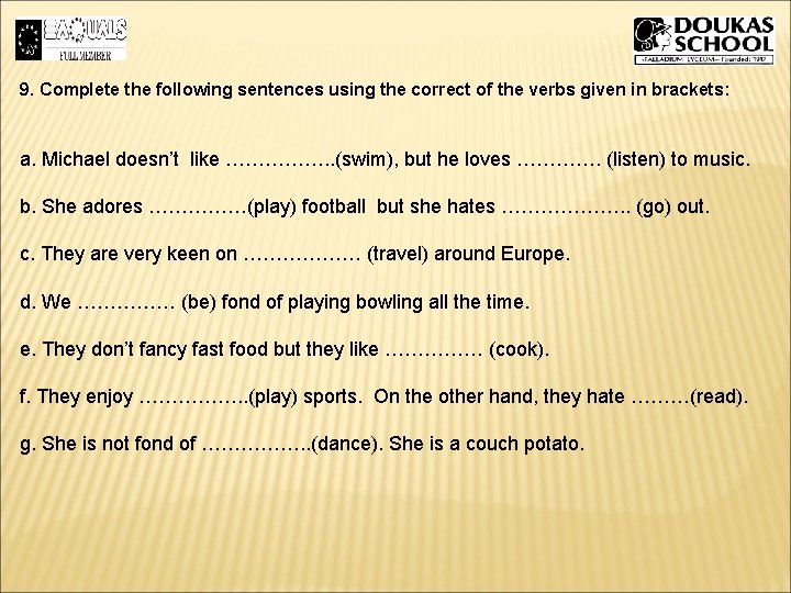9. Complete the following sentences using the correct of the verbs given in brackets: 9. Complete the following sentences using the correct of the verbs given in brackets: