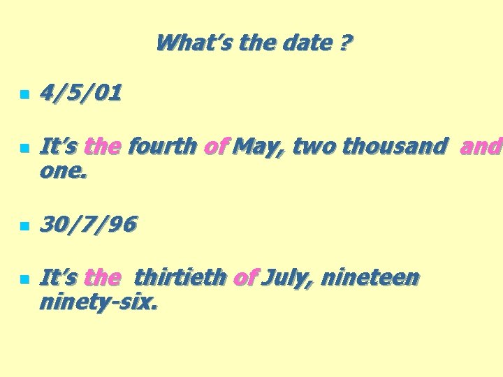 What’s the date ? n n 4/5/01 It’s the fourth of May, two thousand What’s the date ? n n 4/5/01 It’s the fourth of May, two thousand