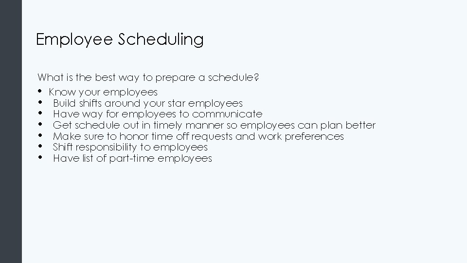 Employee Scheduling What is the best way to prepare a schedule? • Know your