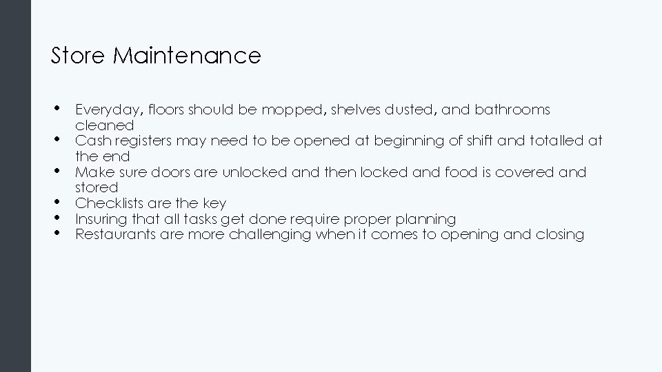 Store Maintenance • • • Everyday, floors should be mopped, shelves dusted, and bathrooms