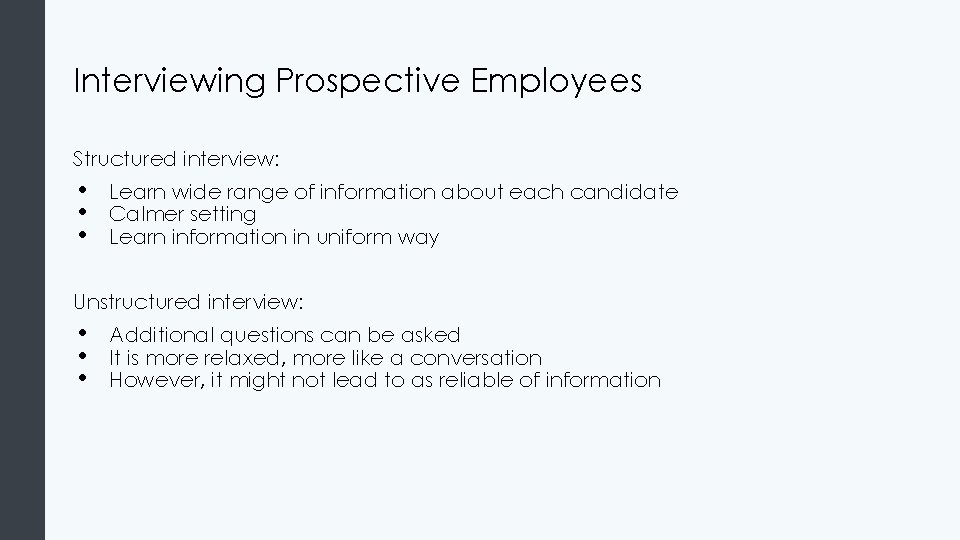 Interviewing Prospective Employees Structured interview: • • • Learn wide range of information about