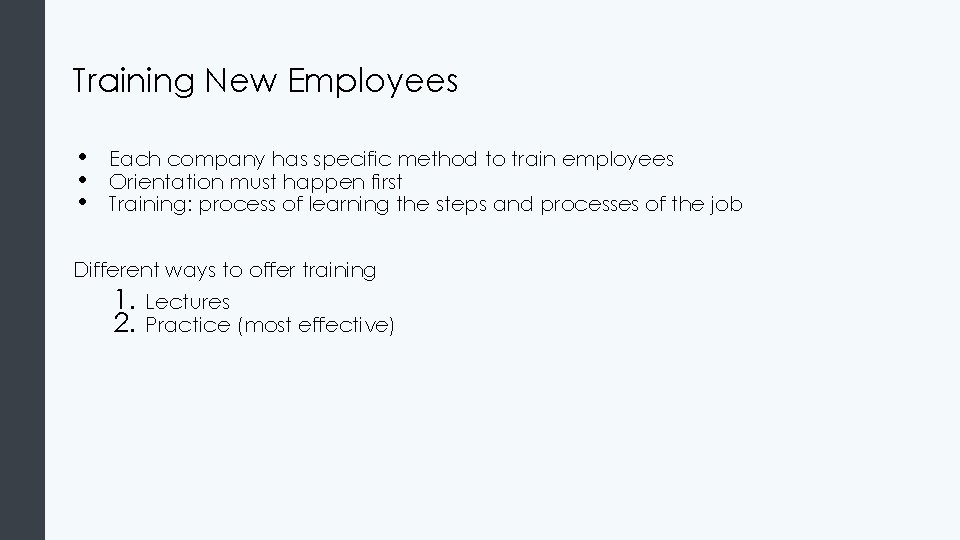 Training New Employees • • • Each company has specific method to train employees