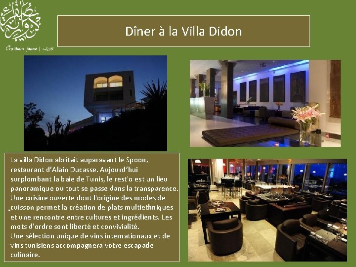 Dîner à la Villa Didon La villa Didon abritait auparavant le Spoon, restaurant d’Alain