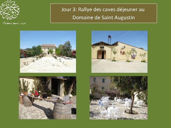 Jour 3: Rallye des caves déjeuner au Domaine de Saint Augustin 