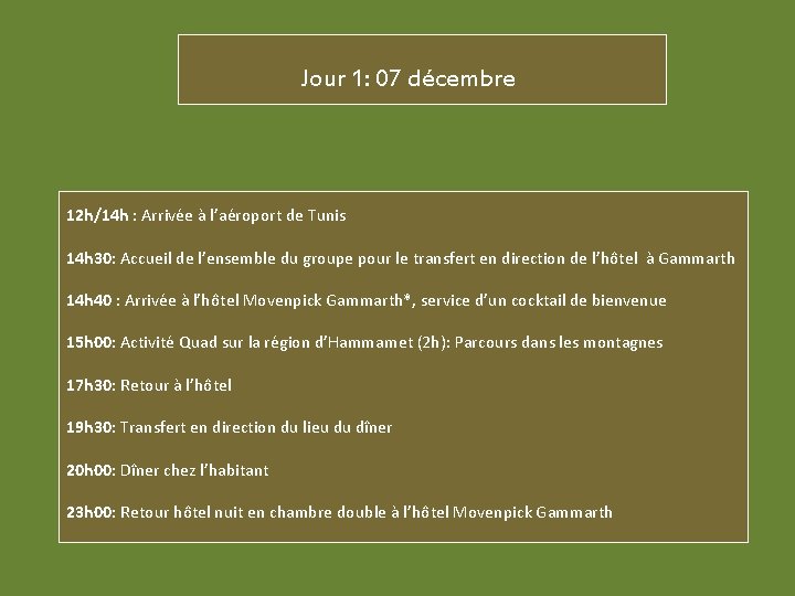 Jour 1: 07 décembre 12 h/14 h : Arrivée à l’aéroport de Tunis 14