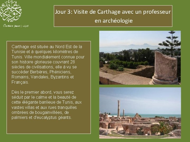 Jour 3: Visite de Carthage avec un professeur en archéologie Carthage est située au